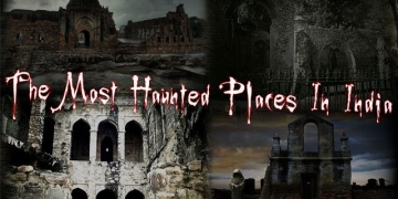 India’s Most Haunted Places