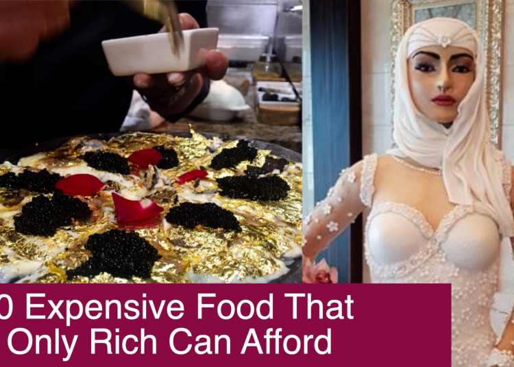 10 Expensive Food That Only Rich Can Afford